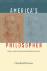 Image for America&#39;s philosopher  : John Locke in American intellectual life