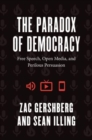 Image for The paradox of democracy  : free speech, open media, and perilous persuasion