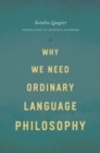 Image for Why We Need Ordinary Language Philosophy