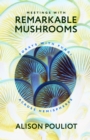 Image for Meetings With Remarkable Mushrooms: Forays With Fungi Across Hemispheres