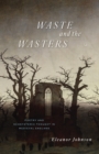 Image for Waste and the Wasters: Poetry and Ecosystemic Thought in Medieval England