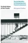 Image for On both sides of the tracks  : social mobility in contemporary French literature