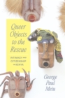 Image for Queer Objects to the Rescue: Intimacy and Citizenship in Kenya