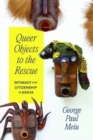 Image for Queer objects to the rescue  : intimacy and citizenship in Kenya