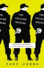Image for The policing machine  : enforcement, endorsements, and the illusion of public input