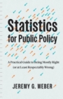 Image for Statistics for public policy  : a practical guide to being mostly right (or at least respectably wrong)