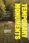 Image for Temporary monuments  : art, land, and America&#39;s racial enterprise