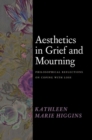 Image for Aesthetics in grief and mourning  : philosophical reflections on coping with loss