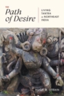 Image for The path of desire  : living Tantra in northeast India
