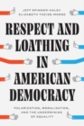 Image for Respect and loathing in American democracy  : polarization, moralization, and the undermining of equality