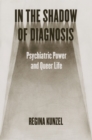 Image for In the Shadow of Diagnosis: Psychiatric Power and Queer Life