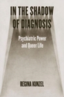 Image for In the shadow of diagnosis  : psychiatric power and queer life