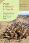 Image for Plant Collectors in Angola : Botany, Exploration, and History in South-Tropical Africa