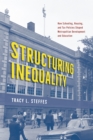 Image for Structuring Inequality: How Schooling, Housing, and Tax Policies Shaped Metropolitan Development and Education