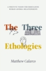 Image for The three ethologies  : a positive vision for rebuilding human-animal relationships