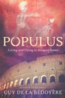 Image for Populus: Living and Dying in Ancient Rome