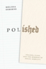 Image for Polished  : college, class, and the burdens of social mobility