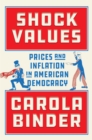 Image for Shock Values : Prices and Inflation in American Democracy: Prices and Inflation in American Democracy