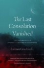 Image for The last consolation vanished  : the testimony of a Sonderkommando in Auschwitz