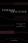 Image for Format friction  : perspectives on the shellac disc