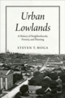 Image for Urban lowlands  : a history of neighborhoods, poverty, and planning