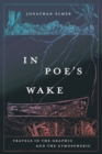 Image for In Poe&#39;s Wake : Travels in the Graphic and the Atmospheric