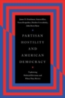 Image for Partisan Hostility and American Democracy : Explaining Political Divisions and When They Matter