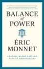Image for Balance of power  : central banks and the fate of democracies