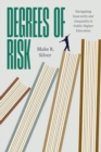 Image for Degrees of Risk : Navigating Insecurity and Inequality in Public Higher Education