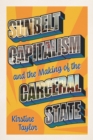 Image for Sunbelt Capitalism and the Making of the Carceral State
