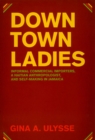 Image for Downtown ladies  : commercial importers, a Haitian anthropologist and self-making in Jamaica