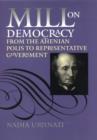 Image for Mill on democracy  : from the Athenian polis to representative government