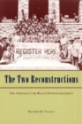 Image for The two reconstructions  : the struggle for Black enfranchisement