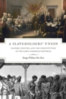 Image for A Slaveholders` Union - Slavery, Politics, and the Constitution in the Early American Republic