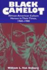 Image for Black Camelot  : African-American culture heroes in their times, 1960-1980