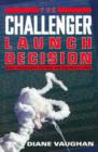 Image for The Challenger launch decision  : risky technology, culture, and deviance at NASA