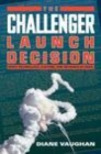 Image for The Challenger Launch Decision: Risky Technology, Culture, and Deviance at NASA