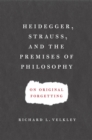 Image for Heidegger, Strauss, and the Premises of Philosophy