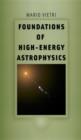 Image for Foundations of high-energy astrophysics