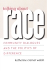 Image for Talking about Race – Community Dialogues and the Politics of Difference