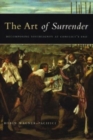 Image for The art of surrender  : decomposing sovereignty at conflict&#39;s end