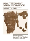 Image for New Testament Greek Workbook : An Inductive Study of the Complete Text of the Gospel of John