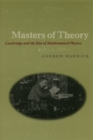Image for Masters of theory: Cambridge and the rise of mathematical physics