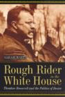 Image for Rough rider in the White House  : Theodore Roosevelt and the politics of desire