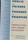 Image for Public and Private in Thought and Practice : Perspectives on a Grand Dichotomy
