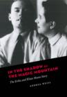 Image for In the shadow of the magic mountain: the Erika and Klaus Mann story