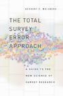 Image for The total survey error approach: a guide to the new science of survey research