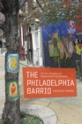 Image for The Philadelphia barrio  : the arts, branding, and neighborhood transformation