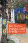Image for The Philadelphia barrio: the arts, branding, and neighborhood transformation