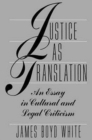 Image for Justice as translation  : an essay in cultural and legal criticism